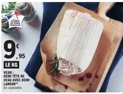 E.Leclerc VEAU : DEMI TÊTE DE VEAU AVEC DEMI LANGUE offre