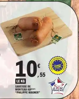 E.Leclerc SAUCISSE DE MORTEAU IGP 'PHILIPPE WAGNER' offre