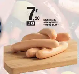 E.Leclerc SAUCISSE DE STRASBOURG ANDRE BAZIN offre