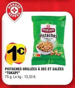 E.Leclerc Pistaches grillées à sec et salées Tokapi offre