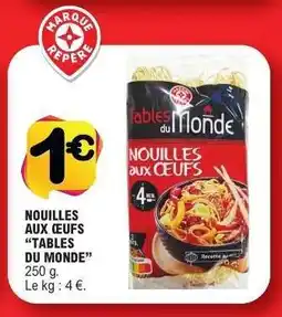 E.Leclerc NOUILLES AUX ŒUFS “TABLES DU MONDE” offre