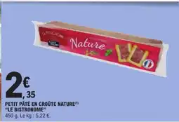 E.Leclerc PETIT PÂTÉ EN CROÛTE NATURE LE BISTRONOME offre