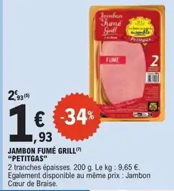 E.Leclerc JAMBON FUMÉ GRILL “PETITGAS” offre
