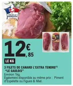 E.Leclerc 3 Filets de Canard L'Extra Tendre Le Gaulois offre