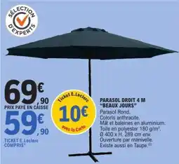 E.Leclerc PARASOL DROIT 4 M BEAUX JOURS offre