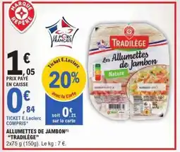 E.Leclerc Allumettes de Jambon 'Tradilège' offre