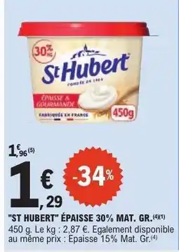 E.Leclerc ST HUBERT ÉPAISSE 30% MAT. GR offre