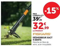 Super U Fiskars désherbeur xact 4 dents offre