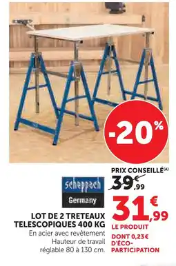 Super U Scheppach lot de 2 tréteaux télescopiques 400 kg offre