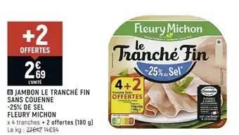 Petit Casino Fleury michon jambon le tranché fin sans couenne -25% de sel offre