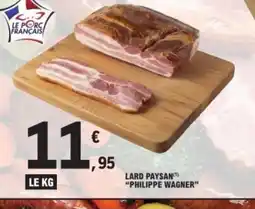 E.Leclerc PHILIPPE WAGNER Lard paysan offre
