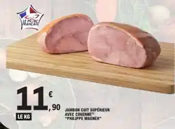 E.Leclerc PHILIPPE WAGNER Jambon cuit supérieur avec couenne offre