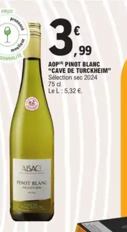 E.Leclerc CAVE DE TURCKHEIM Aop pinot blanc offre