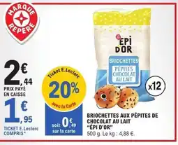 E.Leclerc ÉPI D'OR Briochettes aux pépites de chocolat au lait offre