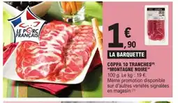 E.Leclerc MONTAGNE NOIRE Coppa 10 tranches offre