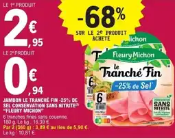 E.Leclerc FLEURY MICHON Jambon le tranché fin -25% de sel conservation sans nitrite offre