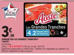 E.Leclerc AOSTE Jambon cru les grandes tranches offre