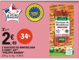 E.Leclerc PHILIPPE WAGNER 2 saucisses de montbéliard à cuire igp offre