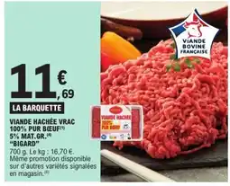 E.Leclerc BIGARD Viande hachée vrac 100% pur boeuf 5% mat.gr. offre