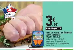 E.Leclerc DOUCE FRANCE Filet de poulet en émincés extra tendres offre