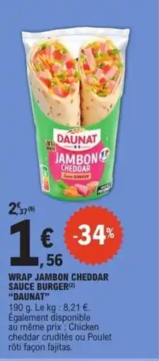 E.Leclerc DAUNAT Wrap jambon cheddar sauce burger offre