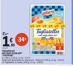 E.Leclerc LUSTUCRU Tagliatelles aux œufs plein air offre