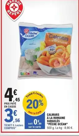 E.Leclerc PÊCHE OCÉAN Calmars à la romaine surgelés offre