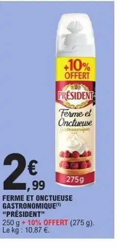 E.Leclerc PRÉSIDENT Ferme et onctueuse gastronomique offre
