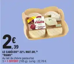 E.Leclerc RIANS Le cabécou 22% mat gr offre