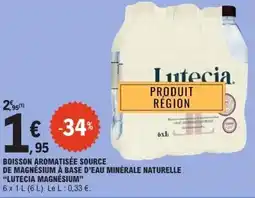 E.Leclerc LUTECIA MAGNESIUM Boisson aromatisée source de magnesium à base d'eau minérale naturelle offre