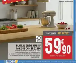 Brico Cash Plateau chêne massif offre