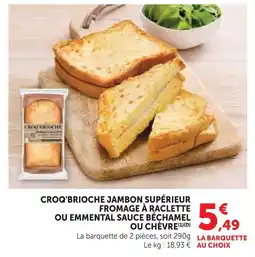 Super U Croq'brioche jambon supérieur fromage à raclette sauce béchamel ou chèvre offre