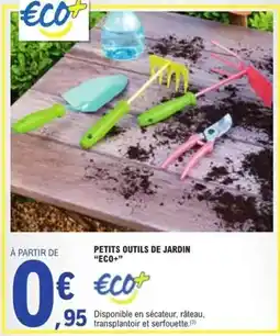 E.Leclerc Petits outils de jardin eco+ offre