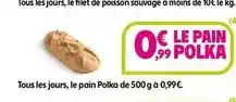 Intermarché Tous - tous les jours, le pain polka offre