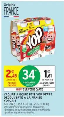 Intermarché Hyper YAOURT À BOIRE PTIT YOP OFFRE DÉCOUVERTE À LA FRAISE YOPLAIT offre