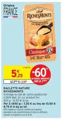 Intermarché Hyper Raclette Nature Richesmonts offre