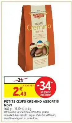 Intermarché Hyper PETITS ŒUFS CREMINO ASSORTIS NOVI offre