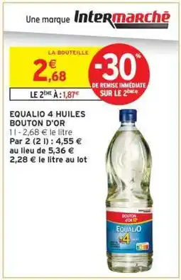 Intermarché Hyper EQUALIO 4 HUILES BOUTON D'OR offre