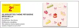 Intermarché Hyper 20 SERVIETTES THÈME PÂTISSERIE MESA BELLA offre