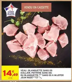 Intermarché Veau : Blanquette*** Sans Os offre