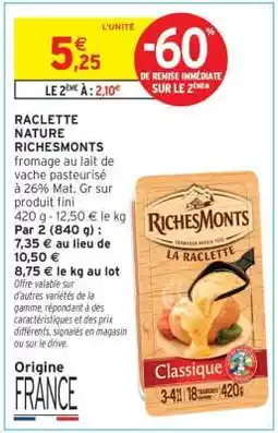 Intermarché RACLETTE NATURE RICHEMONTS offre
