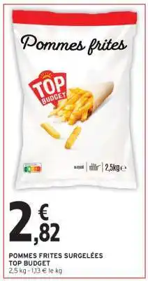 Intermarché POMMES FRITES SURGELÉES TOP BUDGET offre