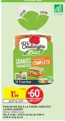 Intermarché PAIN DE MIE BIO À LA FARINE COMPLÈTE LA BOULANGERE offre