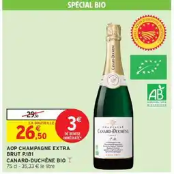 Intermarché AOP CHAMPAGNE EXTRA BRUT P181 CANARD-DUCHÊNE BIO offre