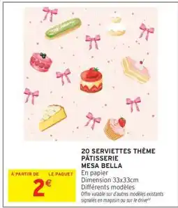 Intermarché 20 SERVIETTES THÈME PÂTISSERIE MESA BELLA offre