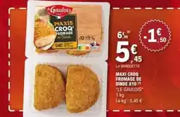 E.Leclerc Le gaulois - maxi croq fromage de dinde offre