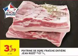 Intermarché Jean rosé - poitrine de porc fraîche entière offre