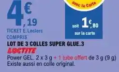 E.Leclerc Loctite - lot de 3 colles super glue.3 offre