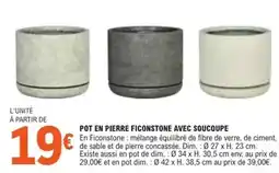 E.Leclerc Dim - pot en pierre ficonstone avec soucoupe offre