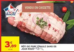 Intermarché RÔTI DE PORC ÉPAULE SANS OS JEAN ROZÉ offre